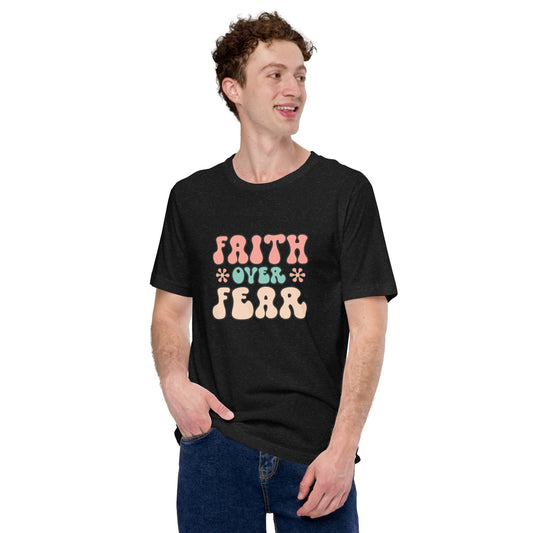 Faith Over Fear Unisex T-Shirt